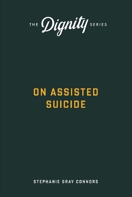 On Assisted Suicide - Stephanie Gray Connors