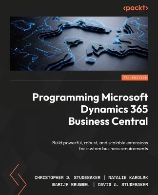 Programming Microsoft Dynamics 365 Business Central - Marije Brummel, Natalie Karolak, Christopher D. Studebaker, David Studebaker