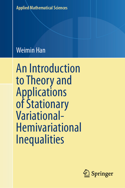 An Introduction to Theory and Applications of Stationary Variational-Hemivariational Inequalities - Weimin Han