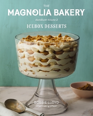 Magnolia Bakery Handbook of Icebox Desserts - Bobbie Lloyd