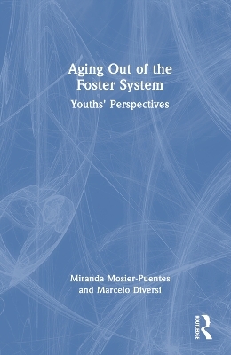 Aging Out of the Foster System - Miranda Mosier-Puentes, Marcelo Diversi