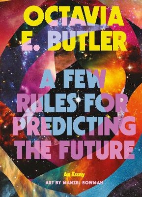 A Few Rules for Predicting the Future - Octavia E. Butler