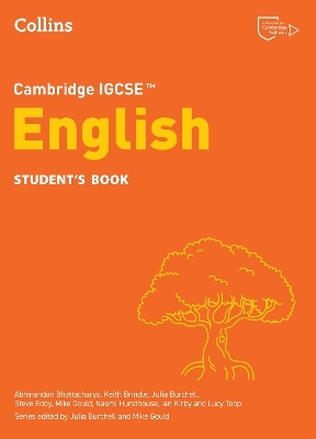 Cambridge IGCSE™ English Student’s Book - Abhinandan Bhattacharya, Keith Brindle, Julia Burchell, Steve Eddy, Mike Gould