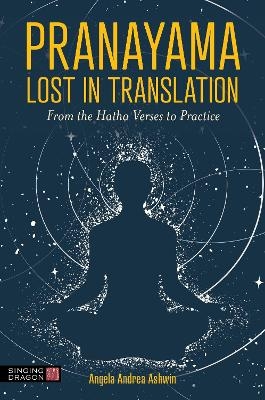 Pranayama Lost in Translation - Angela Andrea Ashwin