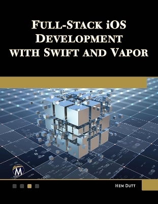 Full Stack iOS Development with Swift and Vapor - Hem Dutt