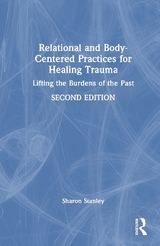 Relational and Body-Centered Practices for Healing Trauma - Stanley, Sharon