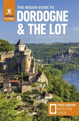 The Rough Guide to Dordogne and the Lot: Travel Guide with eBook - Rough Guides, Anna Richards