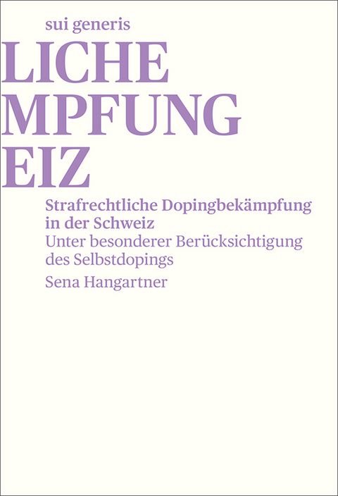 Strafrechtliche Dopingbekämpfung in der Schweiz - Sena Hangartner