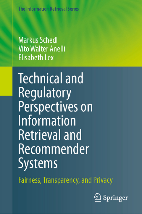 Technical and Regulatory Perspectives on Information Retrieval and Recommender Systems - Markus Schedl, Vito Walter Anelli, Elisabeth Lex