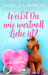 Weißt du wie wertvoll Liebe ist? - Danielle A. Patricks