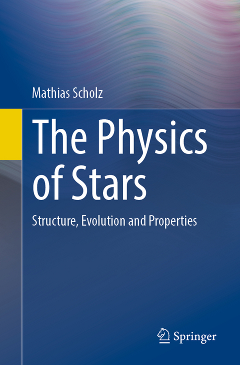 The Physics of Stars - Mathias Scholz