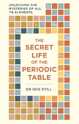 The Secret Life of the Periodic Table - Dr Dr Ben Still,  Hamlyn