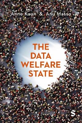 The Data Welfare State - Anne Kaun, Anu Masso