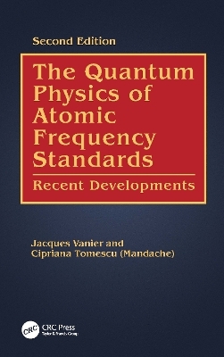 The Quantum Physics of Atomic Frequency Standards - Jacques Vanier, Cipriana Tomescu