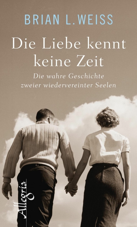 Die Liebe kennt keine Zeit -  Brian L. Weiss