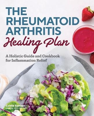 The Rheumatoid Arthritis Healing Plan - Caitlin Samson