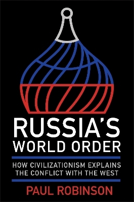 Russia's World Order - Paul Robinson