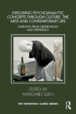 Exploring Psychoanalytic Concepts through Culture, the Arts and Contemporary Life - 