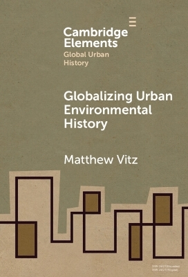 Globalizing Urban Environmental History - Matthew Vitz