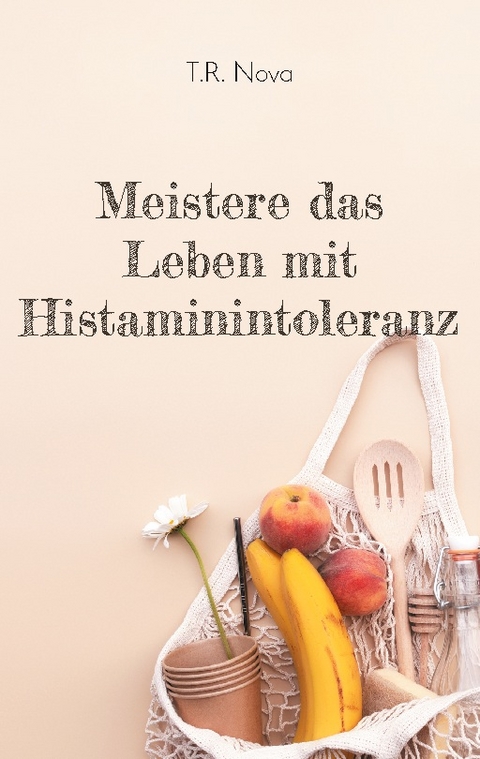 Meistere das Leben mit Histaminintoleranz - T.R. Nova