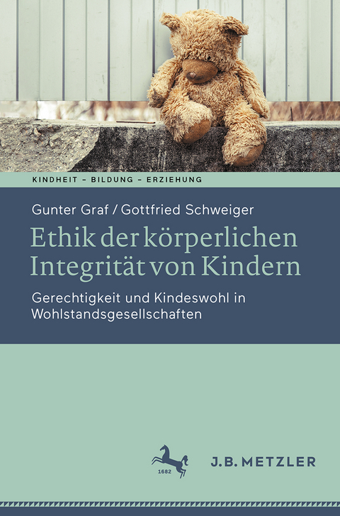 Ethik der körperlichen Integrität von Kindern - Gunter Graf, Gottfried Schweiger