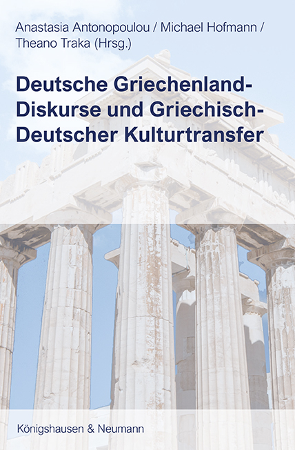 Deutsche Griechenland-Diskurse und Griechisch-Deutscher Kulturtransfer - 