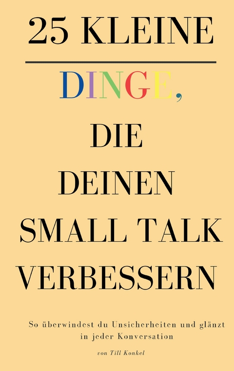 25 kleine Dinge, die deinen Small Talk verbessern - Till Konkel