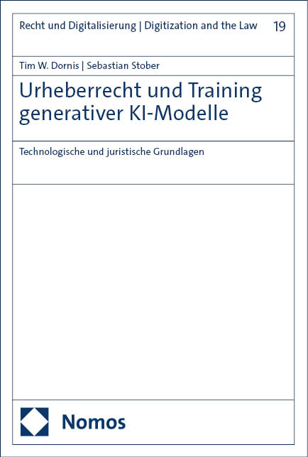 Urheberrecht und Training generativer KI-Modelle - Tim W. Dornis, Sebastian Stober