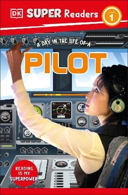 DK Super Readers Level 1 A Day in the Life of a Pilot -  Dk