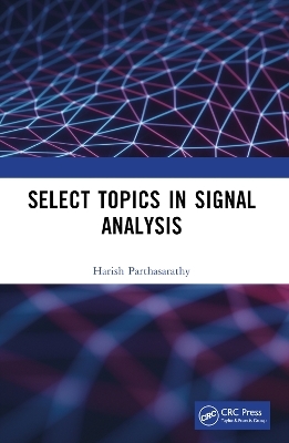 Select Topics in Signal Analysis - Harish Parthasarathy