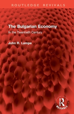 The Bulgarian Economy - John R. Lampe