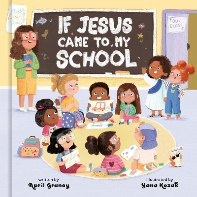 If Jesus Came to My School - April Graney