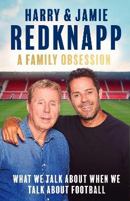 A Family Obsession - Harry Redknapp, Jamie Redknapp