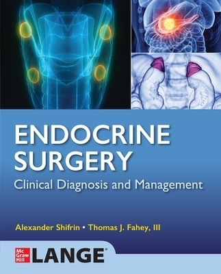 Lange Endocrine Surgery: Clinical Diagnosis and Management - Alexander Shifrin, lll Fahey  Thomas J.