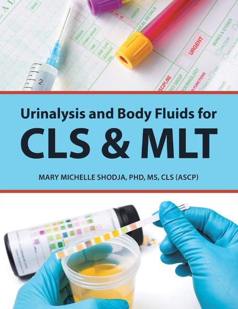 Urinalysis and Body Fluids for Cls & Mlt - Mary Michelle Shodja PHD MS CLS ASCP