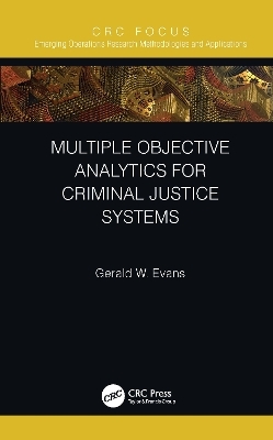 Multiple Objective Analytics for Criminal Justice Systems - Gerald W. Evans