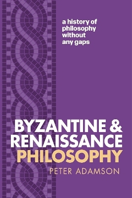 Byzantine and Renaissance Philosophy - Peter Adamson