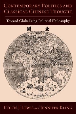 Contemporary Politics and Classical Chinese Thought - Colin J. Lewis, Jennifer Kling