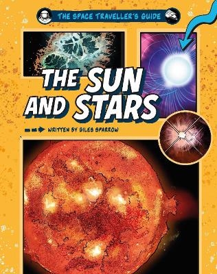 The Space Traveller's Guide: The Sun and Stars - Giles Sparrow