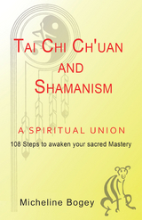 Tai Chi Ch’Uan and Shamanism a Spiritual Union - Micheline Bogey