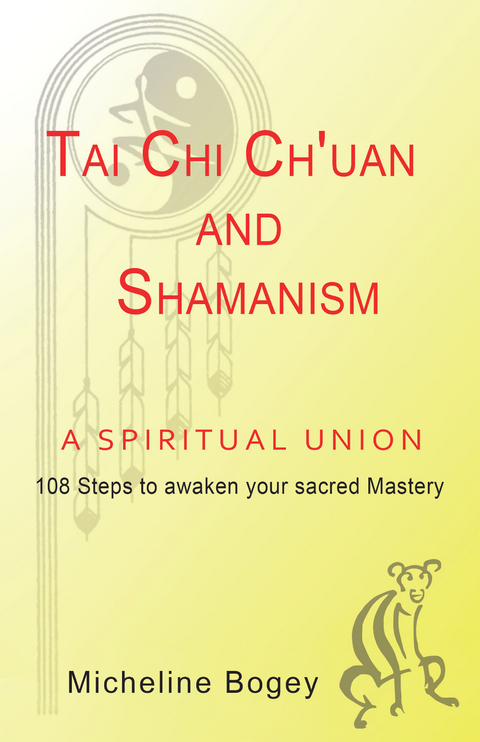 Tai Chi Ch’Uan and Shamanism a Spiritual Union - Micheline Bogey