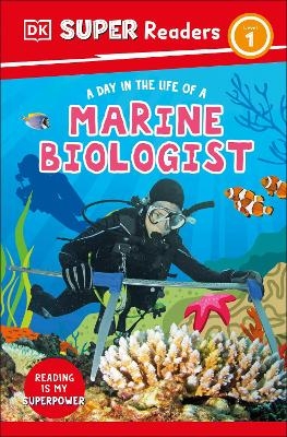 DK Super Readers Level 1 A day in the Life of a Marine Biologist -  Dk