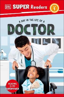 DK Super Readers Level 1 A Day in the Life of a Doctor -  Dk