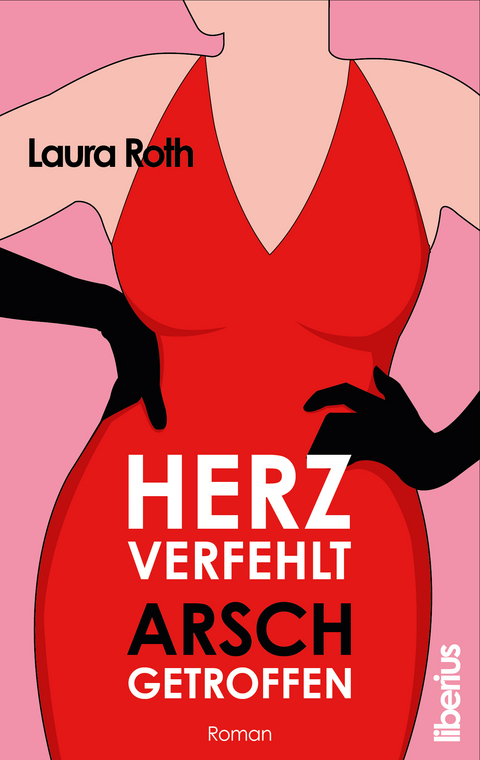 Herz verfehlt, Arsch getroffen - Laura Roth