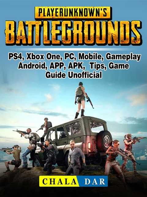 Player Unknowns Battlegrounds, PS4, Xbox One, PC, Mobile, Gameplay, Android, APP, APK, Tips, Game Guide Unofficial -  Chala Dar