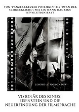 Visionär des Kinos: Eisenstein und die Neuerfindung der Filmsprache - Leonid A. Woronzow