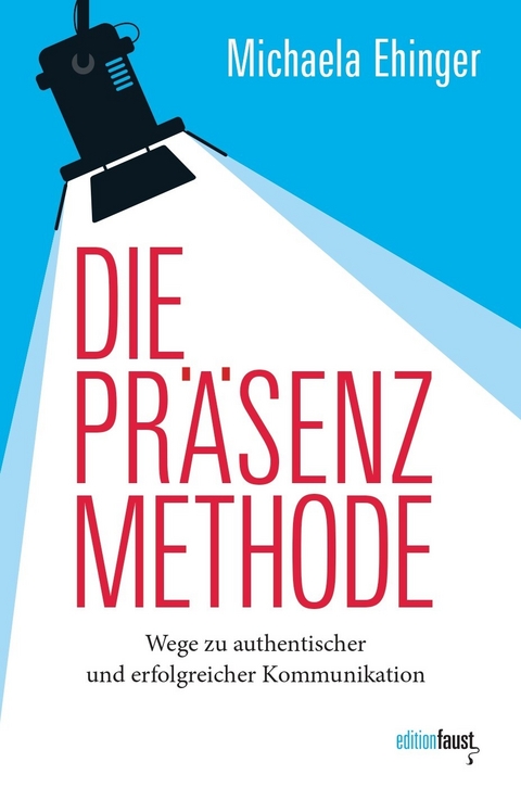 Die Präsenz Methode - Michaela Ehinger