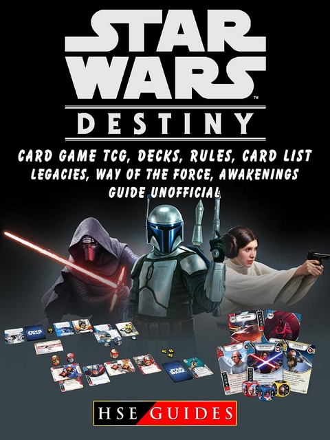 Star Wars Destiny Card Game TCG, Decks, Rules, Card List, Legacies, Way of The Force, Awakenings, Guide Unofficial -  HSE Guides