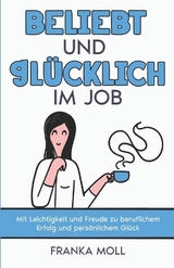 Beliebt und glücklich im Job - Franka Moll