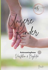 Unsere Kinder - Band 1 - Nicole Steinmaßl